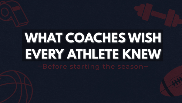 What Coaches Wish You Knew Before Starting The Season